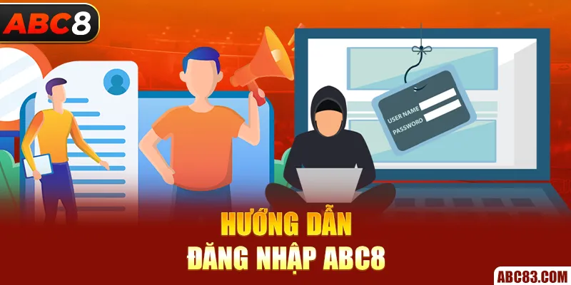 Đăng Nhập ABC8 – 3 Bước Cực Nhanh, Nhận Thưởng Tức Thì Hướng dẫn đăng nhập ABC8