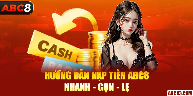 Nạp Tiền ABC8 Trong 1 Phút – Chơi Ngay Không Cần Đợi Hướng dẫn nạp tiền ABC8 nhanh - gọn - lẹ