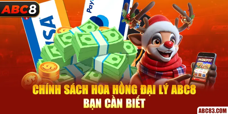 Đại Lý ABC8 – Kiếm Hoa Hồng Cực Khủng, Không Cần Vốn Chính sách hoa hồng đại lý ABC8 bạn cần biết
