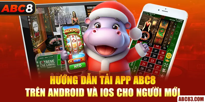 Tải App ABC8 – Hướng Dẫn Chuẩn Trên Android & iOS 2025 Hướng Dẫn Tải App ABC8 Trên Android Và IOS Cho Người Mới