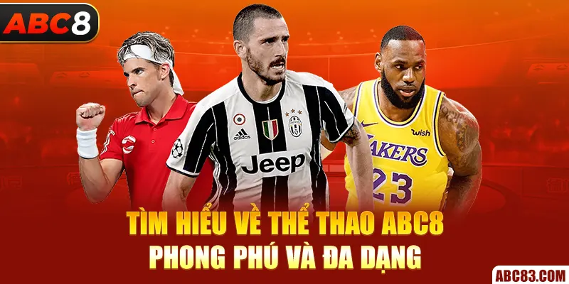 Thể Thao ABC8 – Đặt Kèo Là Nổ, Không Hổ Dân Chơi! Tìm hiểu về thể thao ABC8 phong phú và đa dạng