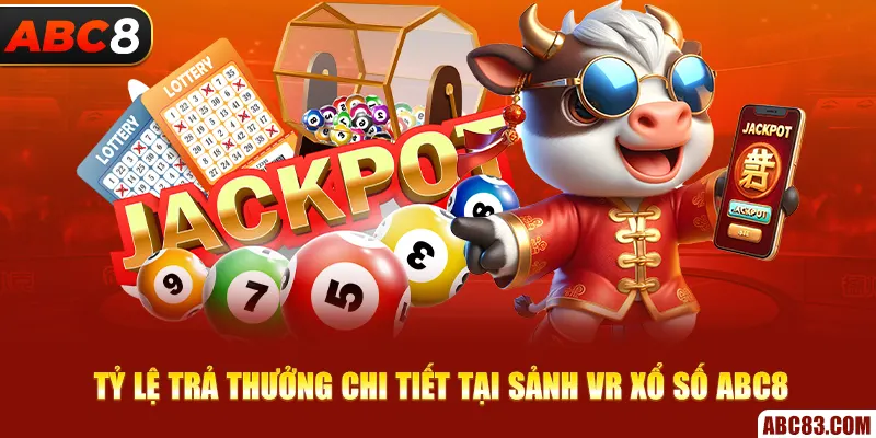 VR Xổ Số – Xổ Số 3D Đỉnh Cao, Thắng Lớn Mỗi Ngày Tỷ lệ trả thưởng chi tiết tại sảnh VR xổ số ABC8