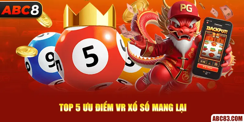 VR Xổ Số – Xổ Số 3D Đỉnh Cao, Thắng Lớn Mỗi Ngày Top 5 ưu điểm VR xổ số mang lại