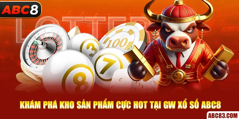 GW Xổ Số ABC8 – Cơ Hội Trúng Lớn, Quay Số Mỗi Ngày Khám phá kho sản phẩm cực HOT tại GW xổ số ABC8