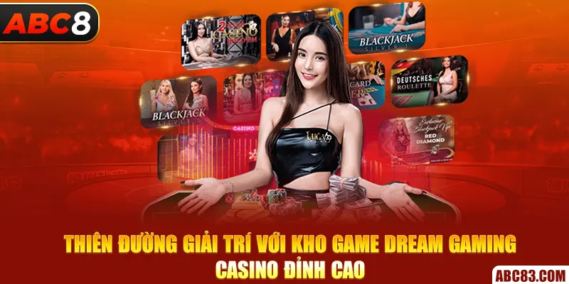Dream Gaming Casino – Casino Trực Tuyến Đỉnh Cao 2025 Thiên đường giải trí với kho game Dream Gaming Casino đỉnh cao