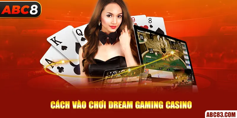 Dream Gaming Casino – Casino Trực Tuyến Đỉnh Cao 2025 Cách vào chơi Dream Gaming Casino