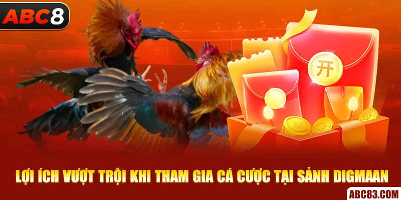 Sảnh Digmaan – Siêu Phẩm Đá Gà Thịnh Hành Nhất Hiện Nay Lợi ích vượt trội khi tham gia cá cược tại sảnh Digmaan