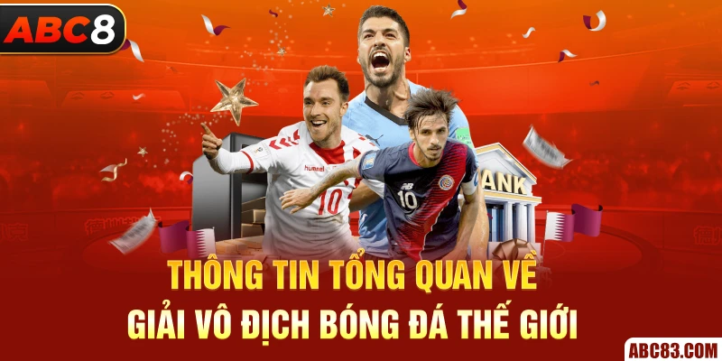 Giải Vô Địch Bóng Đá Thế Giới - Tất Tật Thông Tin Tổng Quan Thông tin tổng quan về giải vô địch bóng đá thế giới