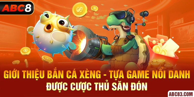 Bắn Cá Xèng Đổi Thưởng - Hướng Dẫn Tải Bắn Cá Live APK Giới thiệu Bắn Cá Xèng - Tựa game nổi danh được cược thủ săn đón